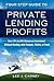 Four Step Guide to Private Lending Profits by Lee J. Carney