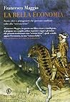 La bella economia. Storie, idee e protagonisti che possono cambiare la «scienza triste»