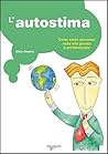 L'autostima. Come avere successo nella vita privata e professionale