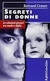 Segreti di donne. Le relazioni precoci tra madre e figlia