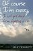 Of Course I'm Crazy I Just ...