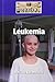 Leukemia (Diseases and Disorders)