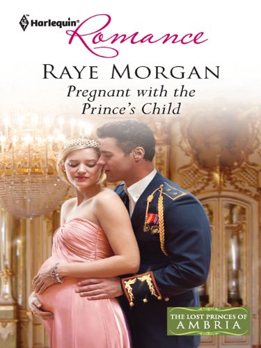Pregnant with the Prince's Child: A Secret Baby Royal Contemporary Romance (The Lost Princes of Ambria Book 5)