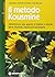 Il metodo Kousmine. Alimentazione sana, apporto di vitamine e minerali, igiene intestinale, implicazioni psicologiche