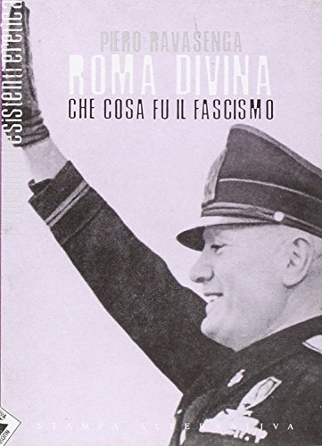 Roma divina: [che cosa fu il fascismo] (Eretica)