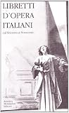 Libretti d'opera italiani: Dal Seicento al Novecento (I meridiani) (Italian Edition)