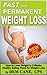 Fast and Permanent Weight Loss: How to Lose Weight in 2 Weeks, Healthy Eating Plans for Weight Loss