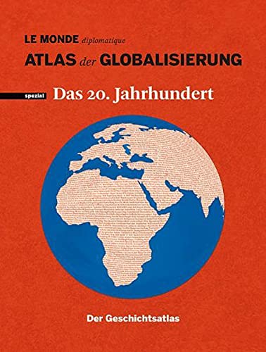 Atlas der Globalisierung spezial - Das 20. Jahrhundert. Der Geschichtsatlas (Paperback)