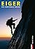 Eiger: Die vertikale Arena