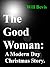 The Good Woman: A Modern Day Christmas Story.