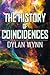 The History of Coincidences by Dylan Wynn