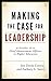 Making the Case for Leaders...