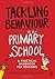 Tackling Behaviour in your Primary School: A practical handbook for teachers