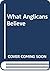 What Anglicans Believe