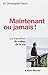 Maintenant ou jamais !: La ...