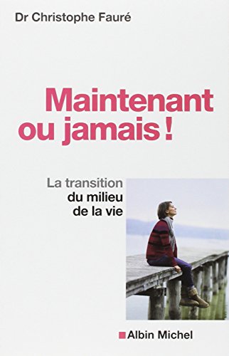 Maintenant ou jamais !: La transition du milieu de la vie (Paperback)