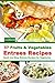 37 Fruits & Vegetables Entrees Recipes : Quick and Easy Entrees Recipes for Vegetarian