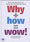 Why + how = wow! Visie en praktijk bij organisatieveranderingen