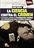 La ciencia contra el crimen (Open Investigation) (Spanish Edition)