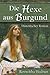 Die Hexe aus Burgund by Roswitha Hedrun