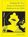 Masking the text : essays on literature & mediation in the 1890s Masking the text : essays on literature & mediation in the 1890s