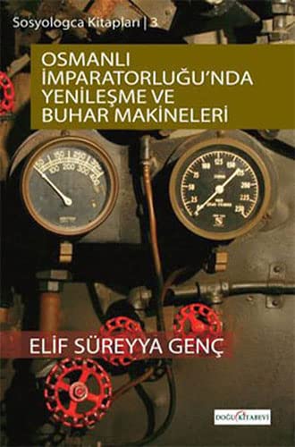 Osmanlı İmparatorluğunda Yenileşme ve Buhar Makineleri (Paperback)