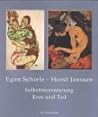 Egon Schiele - Horst Janssen. Selbstinszenierung, Eros und Tod