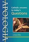 Apologia - Catholic answers to today's Questions by Marcus Holden