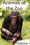 Animals at the Zoo - Volume 1