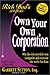 Own Your Own Corporation - Why the Rich Own Their Own Companies and Everyone Else Works for Them
