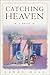 Catching Heaven