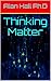 Atomic Thoughts on Thinking Matter