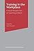 Training in the Workplace: Critical Perspectives on Learning at Work (Management, Work and Organisations)