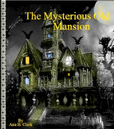 The Mysterious Old Mansion (Kindle Edition)
