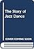 The Story of Jazz Dance by Robert P. Crease