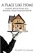 A Place Like Home: Candid Reflections of a Nursing Home Administrator