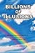 Billions of Illusions