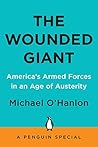 The Wounded Giant: America's Armed Forces in an Age of Austerity The Wounded Giant: America's Armed Forces in an Age of Austerity