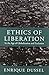Ethics of Liberation: In the Age of Globalization and Exclusion (Latin America Otherwise)