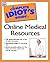 Complete Idiot's Guide to Online Medical Resources