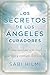 Los secretos de los ángeles curadores: Cómo canalizar a su ángel guardián y conseguir la felicidad (Spanish Edition)