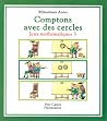 Comptons avec des cercles (Jeux mathématiques 5) Comptons avec des cercles (Jeux mathématiques 5)