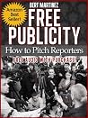 Free Publicity: How To Pitch Reporters Free Publicity: How To Pitch Reporters