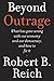 Beyond Outrage by Robert B. Reich