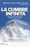 La cumbre infinita: relato de una expedición, espejo de una empresa