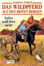 Talio soll frei sein (Das Wildpferd aus den roten Bergen, #4)