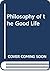Philosophy of the Good Life
