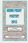 News Print Poetry 2012: Volume 1 January to March News Print Poetry 2012: Volume 1 January to March