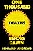 One Thousand Deaths Before Dawn