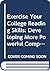Exercise Your College Reading Skills: Developing More Powerful Comprehension